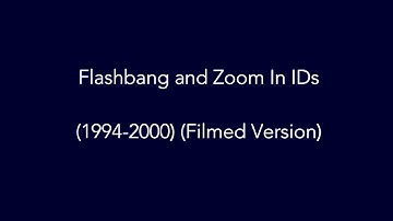 Flashbang and Zoom In IDs (1994-2000) (Filmed Version)