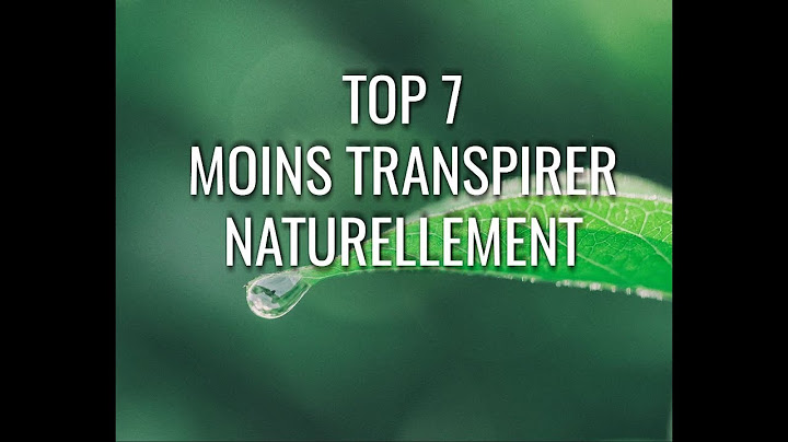 Je sue beaucoup - Comment ne plus transpirer naturellement