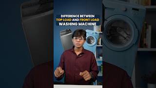 Difference between Top Load and Front Load Washing Machine in Hindi - Which is Best ?