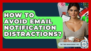 How To Avoid Email Notification Distractions? - The Time Management Pro