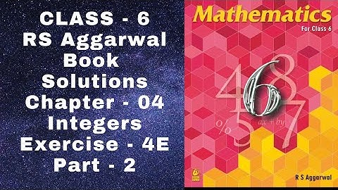 Class 6 | Chapter : 04 | Integers | Exercise - 4E  Part - 2 | R.S. Aggarwal Solutions