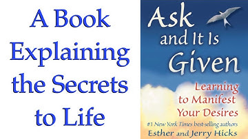 ASK AND IT IS GIVEN by Abraham Hicks - Manifestation at Its Finest!