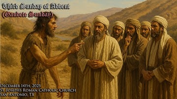Third Sunday of Advent (Gaudete Sunday - 7:30 A.M. Mass