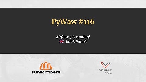 PyWaw #116 Airflow 3 is coming!