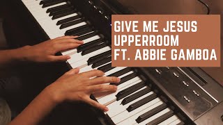 Video thumbnail of "Give Me Jesus - UPPERROOM Ft Abbie Gamboa(Instrumental w/ Lyrics)"