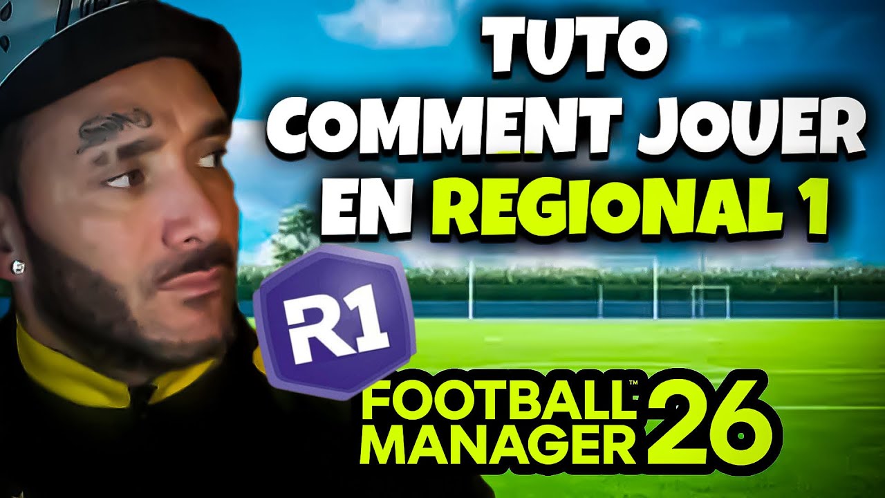 Comment Débuter en Régional 1 sur FM26