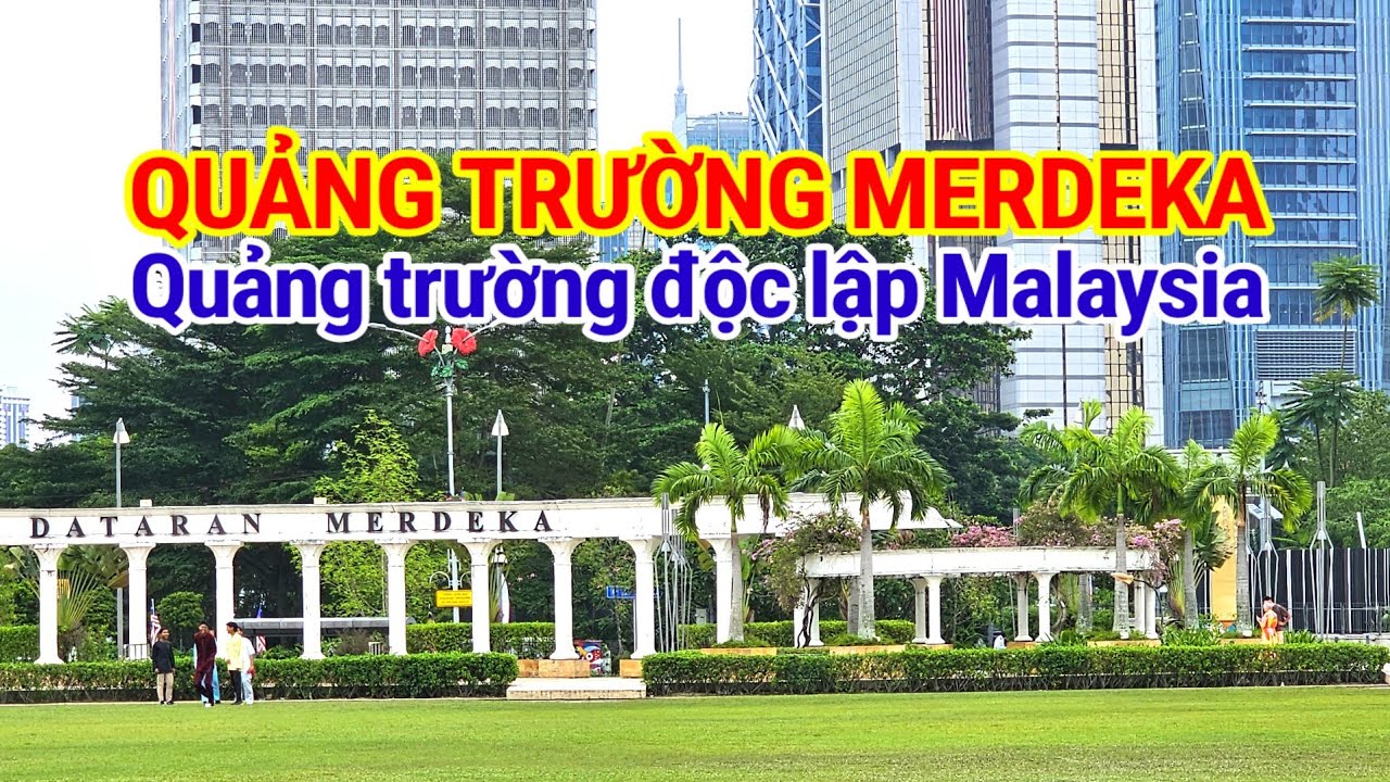 du lịch khám phá Malaysia 🇲🇾 quảng trường Merdeka - quảng trường độc ...