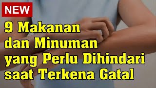 9 Makanan dan Minuman yang Perlu Dihindari Saat Terkena Gatal