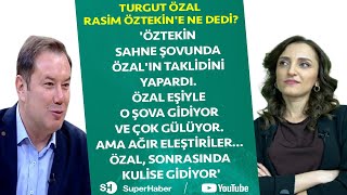 TURGUT ÖZAL KENDİSİNİN TAKLİDİNİ YAPAN RASİM ÖZTEKİN'E KULİSTE NE DEDİ?