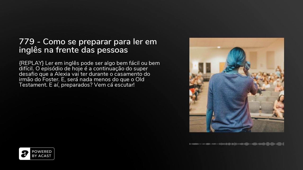779 - Como se preparar para ler em inglês na frente das pessoas