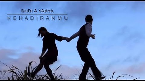 KEHADIRAN MU - [MV] Orig. song #dudiayahya88 #ciptaansendiri #lagubaru2021