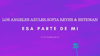 LOS ANGELES AZULES - SOFIA REYES & ESTEMAN - ESA PARTE DE MI (LETRA)