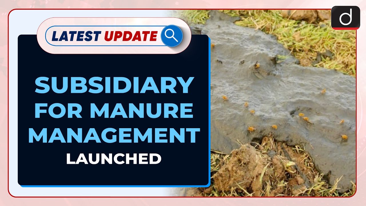 Subsidiary For Manure Management Launched Latest Update Drishti IAS 