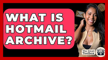 What Is Hotmail Archive? - TheEmailToolbox.com