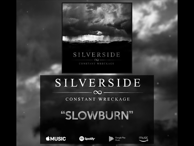 Watch Silverside - Slowburn on YouTube Watch Silverside - Slowburn on YouTube