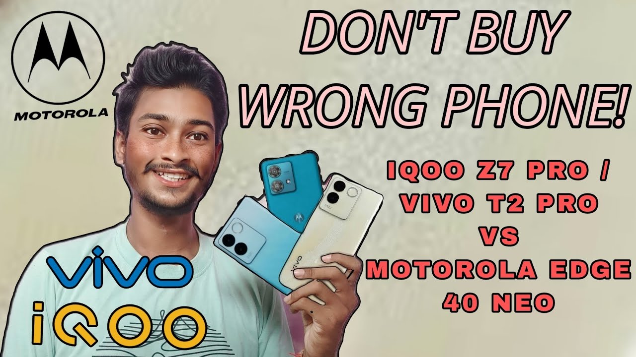 DON'T BUY WRONG PHONE vivo T2 Pro vs motorola edge 40 Neo iqoo z7 pro vs motorola edge 40