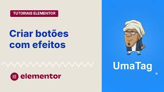 Tutoriais Elementor - Como criar botões com efeitos