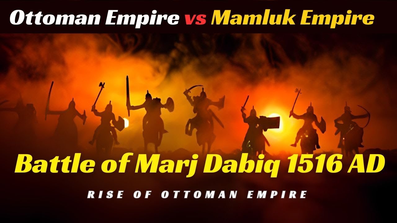 Battle of Marj Dabiq 1516 AD OttomanMamluk War Islamic History