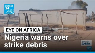 Nigeria urges civilians to avoid debris from US-backed strikes on Islamists • FRANCE 24 English