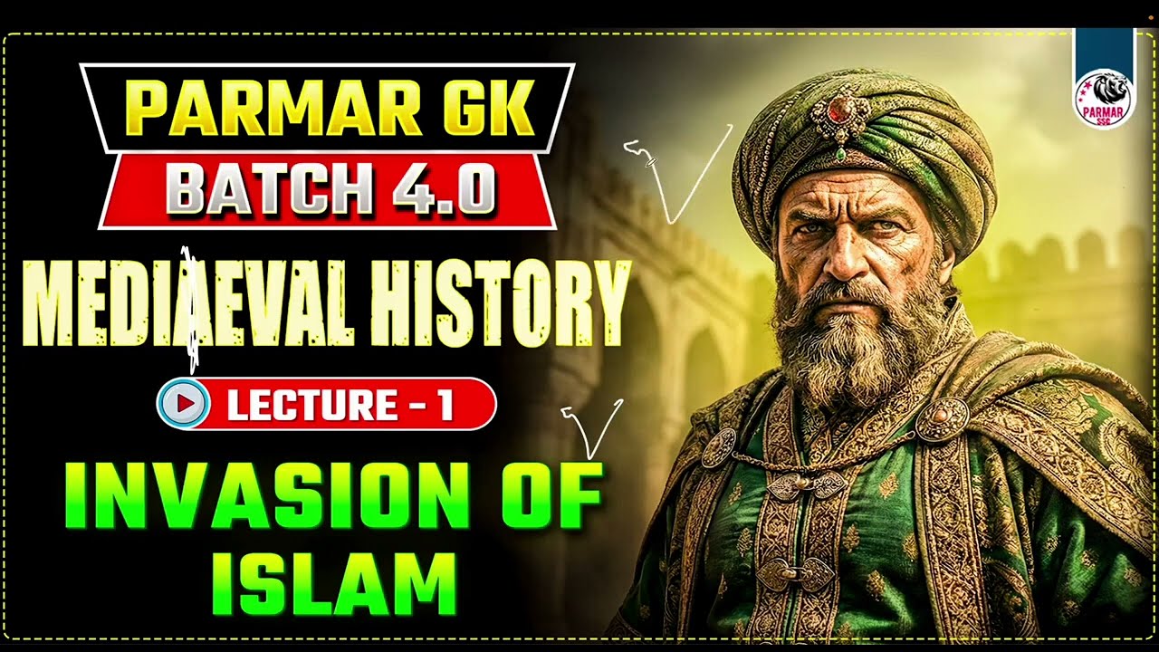 Medieval history lecture 1| Invasion of Islam|parmar Gk 4.0|