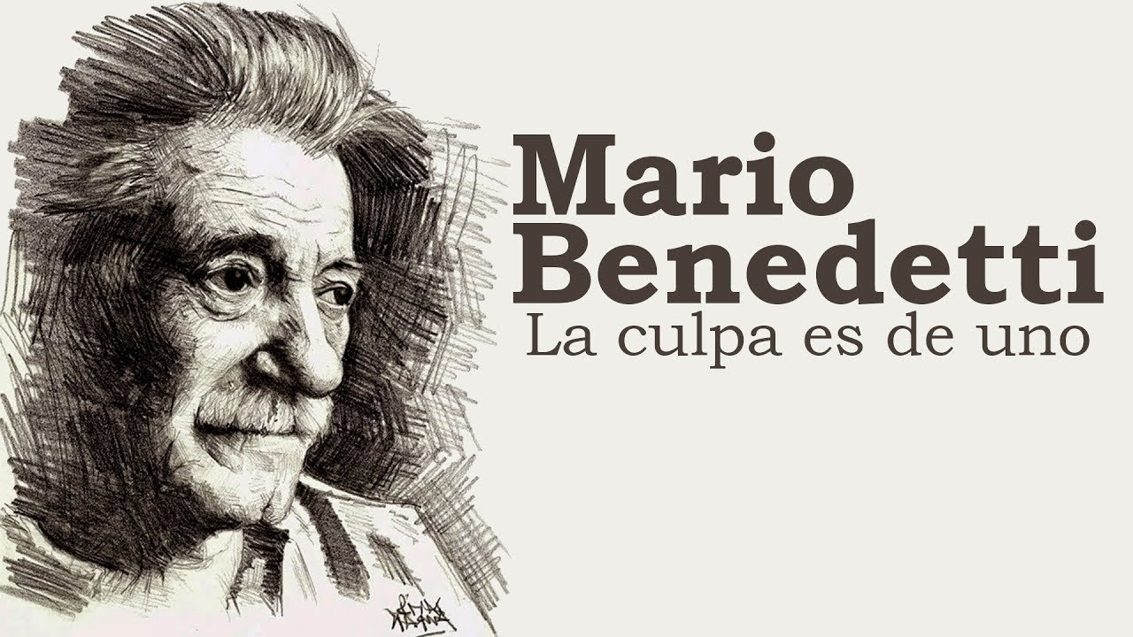 Mario Benedetti - La culpa es de uno - YouTube