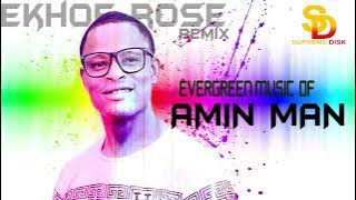 AMIN MAN [ EVERGREEN MUSIC] EKHOROSE REMIX [FULL ALBUM] BENIN MUSIC | AMIN MAN MUSIC