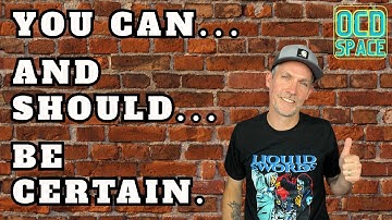 Why You Can, And Should, Be Certain / Inference-Based Cognitive Behavioral Therapy (ICBT)