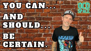 Why You Can, And Should, Be Certain / Inference-Based Cognitive Behavioral Therapy (ICBT)