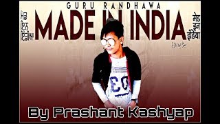 Guru Randhawa Made In India Dance By Prashant Kashyap
