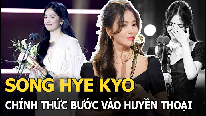 Song Hye Kyo - Diễn viên Hàn Quốc