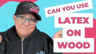 Can you use latex paint on wood