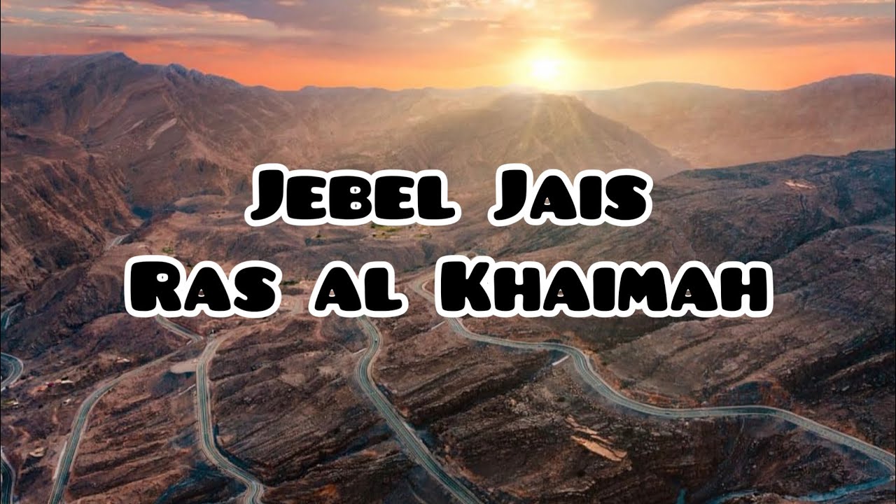 JEBEL JAIS Highest Mountain in Ras Al Khaimah UAE || Road Trip || Must ...