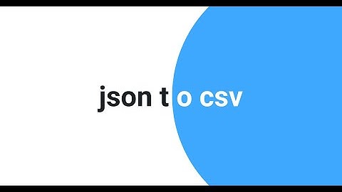 How to Convert JSON to CSV in 10 Seconds - json to csv