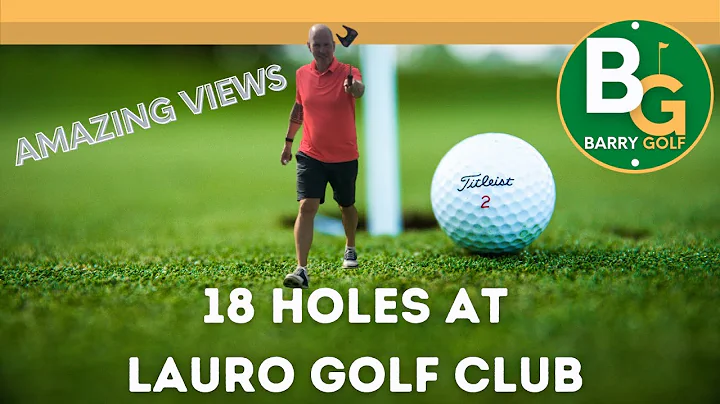 18 Holes at Lauro Golf Club. Amazing views, super ...