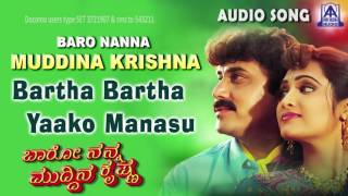 Listen to "bartha bartha yaako manasu" audio song from "baro nanna
muddina krishna" kannada movie, featuring shashikumar,anusha.. name -
y...