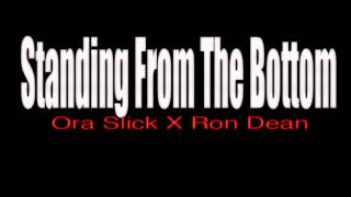 Standing From The Bottom - Ora Slick X Ron Dean Started From The Bottom Rmx