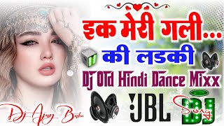 Download Lagu Ek Meri Gali Ki Ladki Old Hindi Song Love Dholki Mix Dj Remix By Dj Ajay Babu Gonda Up 💞 MP3