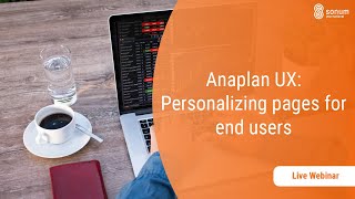 Sonum Webinars: Personalizing The Anaplan UX with My Pages