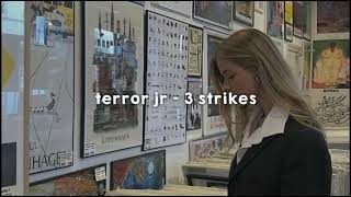 terror jr - 3 strikes (slowed + reverb)