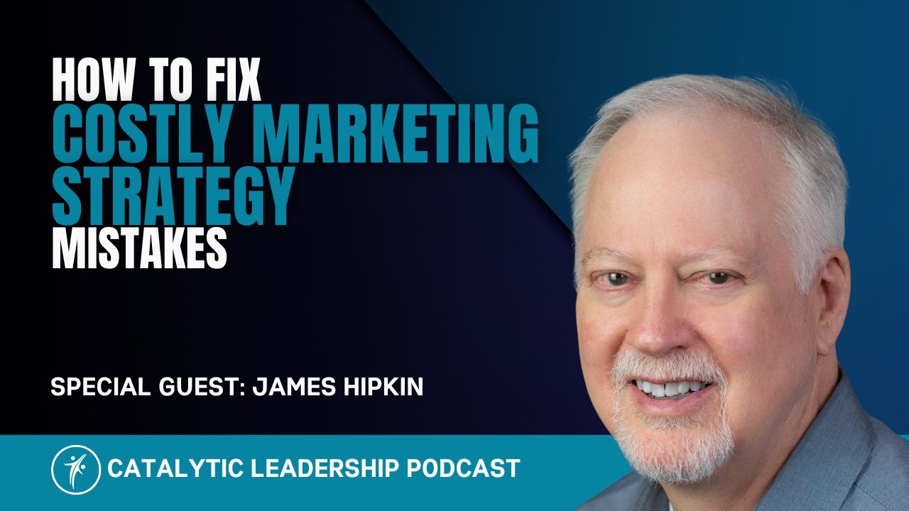 How To Fix Costly Marketing Strategy Mistakes With James Hipkin