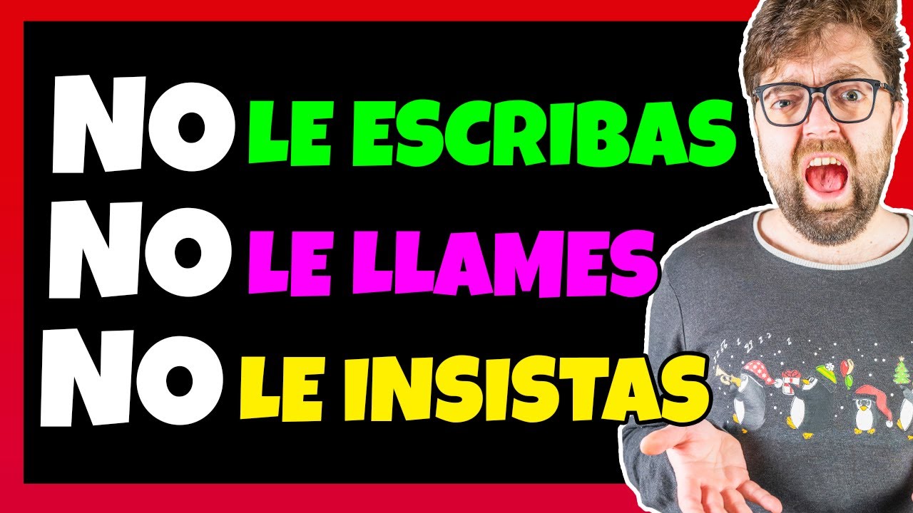 NO LE ESCRIBAS NO LE LLAMES NO LE INSISTAS YouTube no-le-escribas-no-le-llames-no-le-insistas-youtube