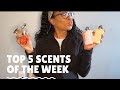 My Top 5 Scents of the Week// Fragrance review