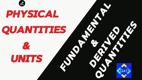 PHY 101: Quantities & Units– Find out the most important topic in Physics