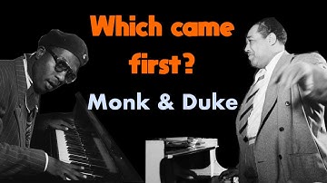Which famous jazz song came first? Thelonious Monk & Duke Ellington