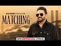 Matching (Official Lyrical)- Dilpreet Dhillon Ft Gurlez Akhtar | Desi Crew | Kaptaan | New Song 2023