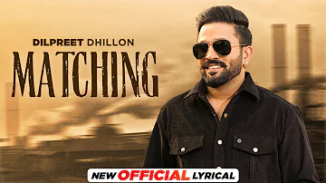 Matching (Official Lyrical)- Dilpreet Dhillon Ft Gurlez Akhtar | Desi Crew | Kaptaan | New Song 2023
