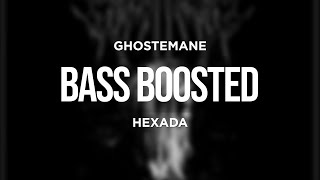 GHOSTEMANE - HEXADA (BASS BOOSTED)