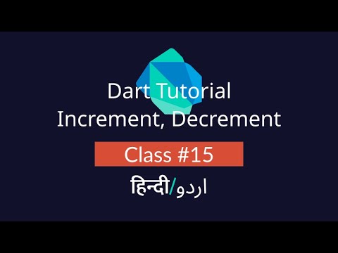 What are Increment and Decrement In Dart? [#15] Tutorial In Hindi/Urdu (हिन्दी/اردو)