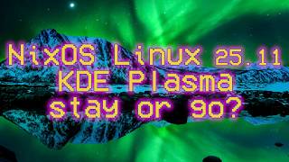 NixOS Linux 25.11 Xantusia | should I stay or should I go? #foss #gnu #linux #nixos #kde #plasma