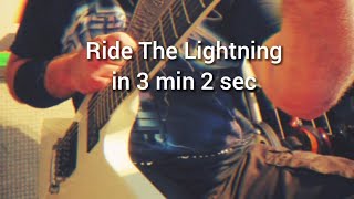 Ride The Lightning in 3 min 2 sec